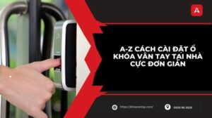 Cách cài đặt ổ khóa vân tay