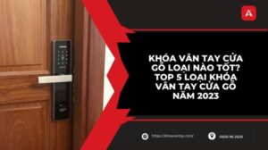 khóa vân tay cửa gỗ loại nào tốt