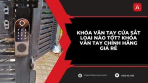 khóa vân tay cửa sắt loại nào tốt