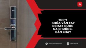 khoá vân tay Demax loại nào tốt