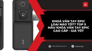 khóa vân tay epic loại nào tốt