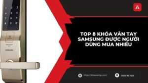 Khóa vân tay Samsung loại nào tốt