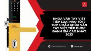 khóa vân tay việt tiệp loại nào tốt